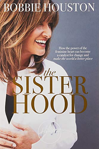 Imagen de archivo de The Sisterhood: How the Power of the Feminine Heart Can Become a Catalyst for Change and Make the World a Better Place a la venta por ThriftBooks-Atlanta