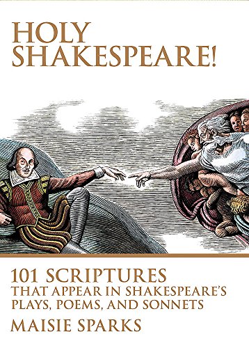 Stock image for Holy Shakespeare!: 101 Scriptures That Appear in Shakespeare's Plays, Poems, and Sonnets for sale by Idaho Youth Ranch Books