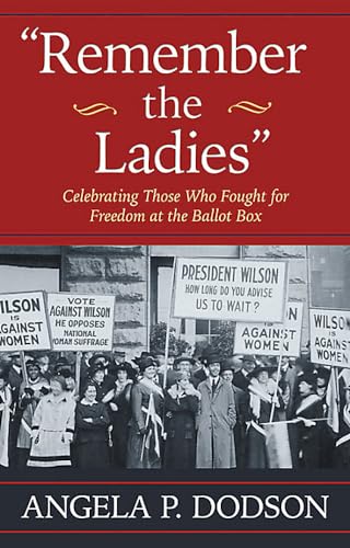 Stock image for Remember the Ladies : Celebrating Those Who Fought for Freedom at the Ballot Box for sale by Better World Books