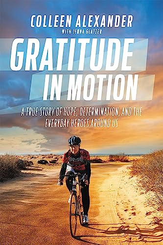 Beispielbild fr Gratitude in Motion: A True Story of Hope, Determination, and the Everyday Heroes Around Us zum Verkauf von Reuseabook