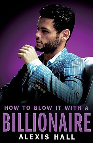 Beispielbild fr How to Blow It with a Billionaire (Arden St. Ives, Band 2) zum Verkauf von medimops