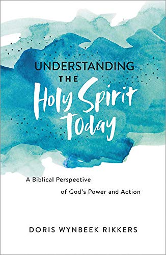 Stock image for Understanding the Holy Spirit Today: A Biblical Perspective of God's Power and Action for sale by Decluttr