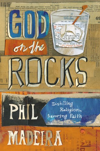 Stock image for God on the Rocks: Distilling Religion, Savoring Faith for sale by ThriftBooks-Dallas