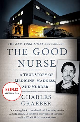 9781455574131: The Good Nurse: A True Story of Medicine, Madness, and Murder