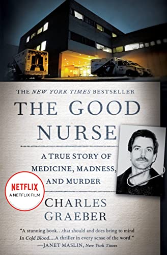 Stock image for The Good Nurse: A True Story of Medicine, Madness, and Murder for sale by SecondSale