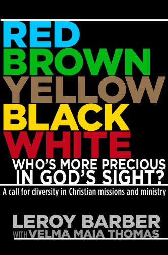 Imagen de archivo de RED, BROWN, YELLOW, BLACK, WHITE -- WHO'S MORE PRECIOUS IN GOD'S SIGHT?: A Call for Diversity in Christian Missions and Ministry a la venta por SecondSale