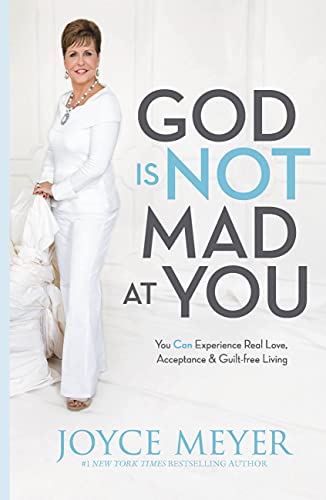 9781455576036: God Is Not Mad at You: You Can Experience Real Love, Acceptance & Guilt-free Living
