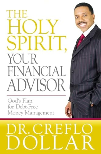 Beispielbild fr The Holy Spirit, Your Financial Advisor: God's Plan for Debt-Free Money Management zum Verkauf von Wonder Book