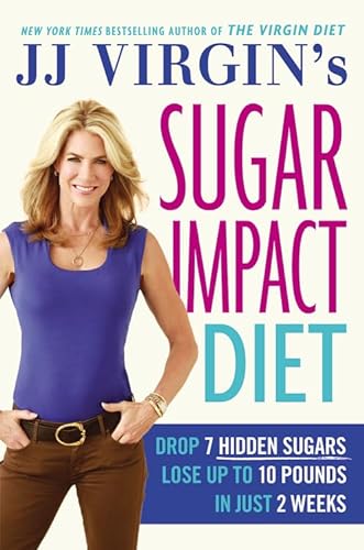 Stock image for JJ Virgin's Sugar Impact Diet: Drop 7 Hidden Sugars, Lose Up to 10 Pounds in Just 2 Weeks for sale by Dream Books Co.