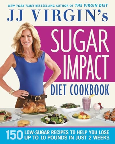 Stock image for JJ Virgin's Sugar Impact Diet Cookbook: 150 Low-Sugar Recipes to Help You Lose Up to 10 Pounds in Just 2 Weeks for sale by Goodwill of Colorado