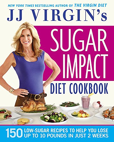 Imagen de archivo de JJ Virgin's Sugar Impact Diet Cookbook: 150 Low-Sugar Recipes to Help You Lose Up to 10 Pounds in Just 2 Weeks a la venta por Reliant Bookstore