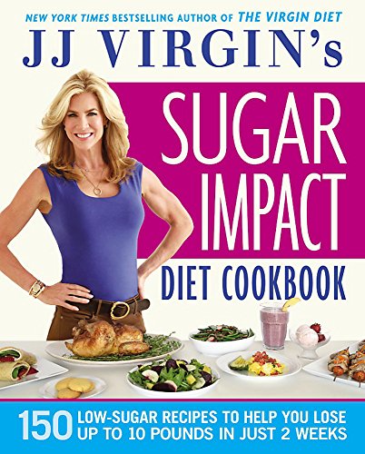 Stock image for JJ Virgin's Sugar Impact Diet Cookbook: 150 Low-Sugar Recipes to Help You Lose Up to 10 Pounds in Just 2 Weeks for sale by Ergodebooks