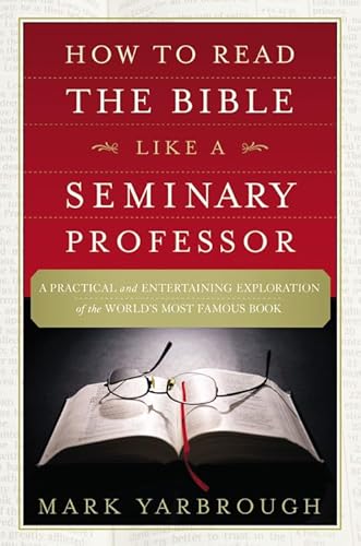 How to Read the Bible Like a Seminary Professor: