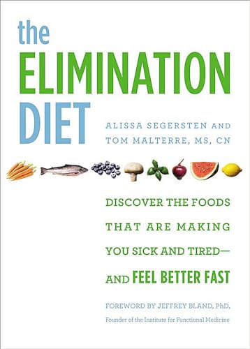 The Elimination Diet: Discover the Foods That Are Making You Sick and Tired --and Feel Better Fast