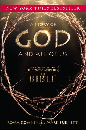 Beispielbild fr A Story of God and All of Us : Based on the Hit TV Miniseries the BIBLE zum Verkauf von Better World Books