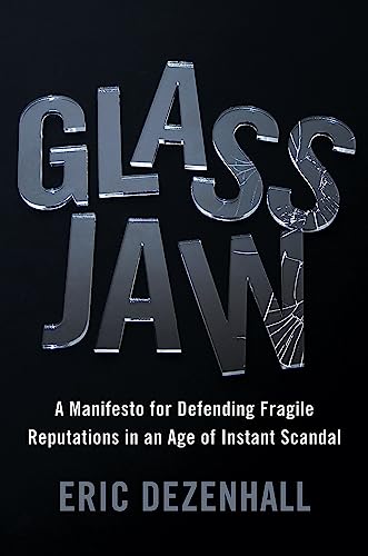 Imagen de archivo de Glass Jaw: A Manifesto for Defending Fragile Reputations in an Age of Instant Scandal a la venta por Hourglass Books