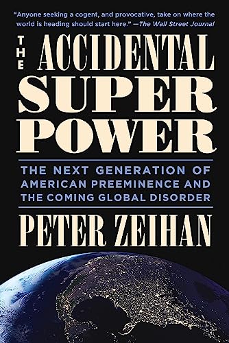 Stock image for The Accidental Superpower : The Next Generation of American Preeminence and the Coming Global Disorder for sale by Better World Books: West