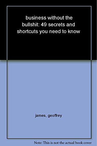 9781455583966: Business Without the Bullsh*t: 49 Secrets and Shortcuts You Need to Know