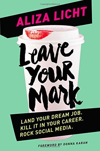 Stock image for Leave Your Mark: Land Your Dream Job. Kill It in Your Career. Rock Social Media. for sale by Gulf Coast Books