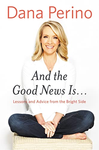 Stock image for And the Good News Is.: Lessons and Advice from the Bright Side for sale by Orion Tech