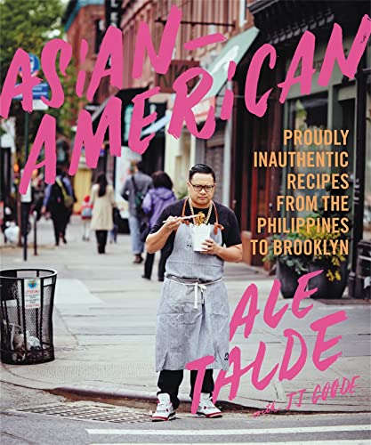 Stock image for Asian-American: Proudly Inauthentic Recipes from the Philippines to Brooklyn for sale by ThriftBooks-Atlanta