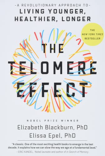 9781455587971: The Telomere Effect: A Revolutionary Approach to Living Younger, Healthier, Longer