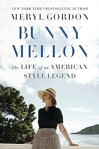 Stock image for Bunny Mellon: The Life of an American Style Legend for sale by New Legacy Books