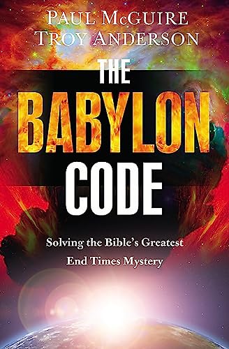 9781455589456: The Babylon Code: Solving the Bible's Greatest End-Times Mystery