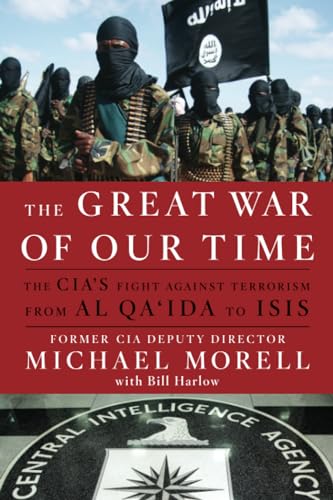 Beispielbild fr The Great War of Our Time : The CIAs Fight Against Terrorism--From Al Qaida to ISIS zum Verkauf von Better World Books