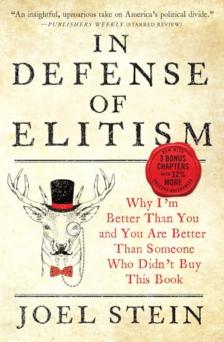 Stock image for In Defense of Elitism: Why I'm Better Than You and You Are Better Than Someone Who Didn't Buy This Book for sale by Dream Books Co.