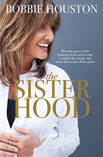 9781455592500: The Sisterhood: How the Power of the Feminine Heart Can Become a Catalyst for Change and Make the World a Better Place