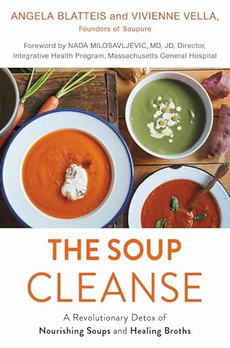 Stock image for The Soup Cleanse: A Revolutionary Detox of Nourishing Soups and Healing Broths for sale by Gulf Coast Books