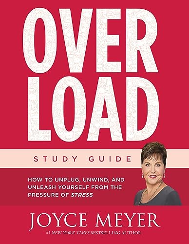 9781455596546: Overload Study Guide: How to Unplug, Unwind, and Unleash Yourself from the Pressure of Stress