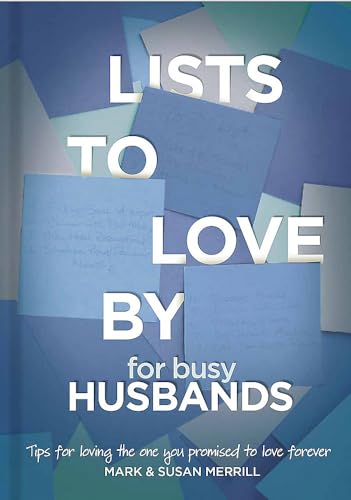 Beispielbild fr Lists to Love by for Busy Husbands : Simple Steps to the Marriage You Want zum Verkauf von Better World Books