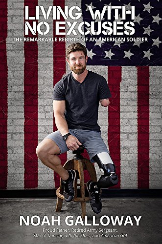 9781455596935: Living with No Excuses: The Remarkable Rebirth of an American Soldier