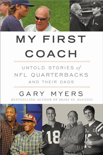 9781455598465: My First Coach: Inspiring Stories of NFL Quarterbacks and Their Dads