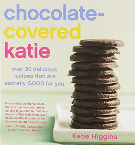 Stock image for Chocolate-Covered Katie: Over 80 Delicious Recipes That Are Secretly Good for You for sale by ThriftBooks-Atlanta