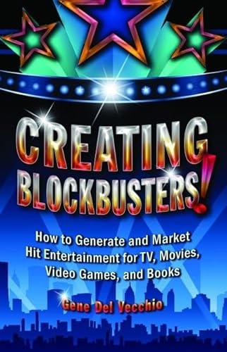 Beispielbild fr Creating Blockbusters!: How to Generate and Market Hit Entertainment for TV, Movies, Video Games, and Books zum Verkauf von Goodwill Books