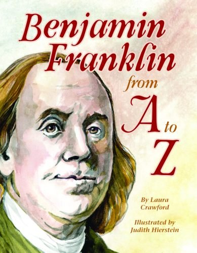 Benjamin Franklin from A to Z (ABC Series) (9781455617135) by Crawford, Laura