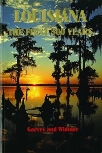 Louisiana: The First 300 Years (9781455617449) by Garvey, Joan; Widmer, Mary Lou
