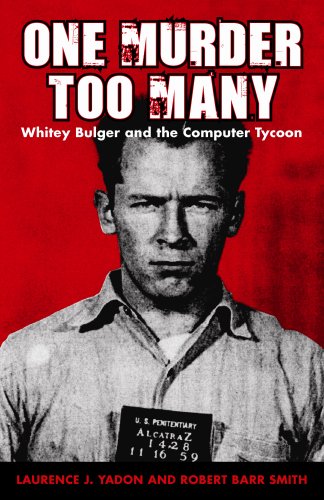 One Murder Too Many: Whitey Bulger and the Computer Tycoon (9781455618194) by Yadon, Laurence