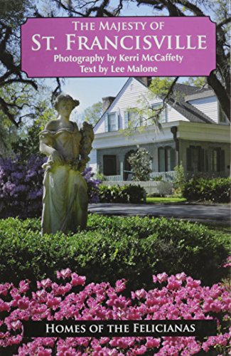 9781455618460: The Majesty of St. Francisville
