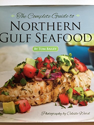 The Complete Guide to Northern Gulf Seafood (9781455618484) by Bailey, Tom