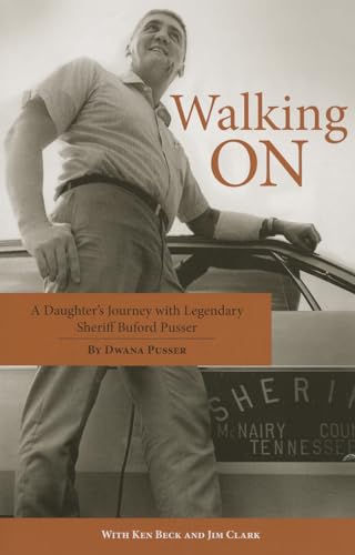 9781455618897: Walking On: A Daughter's Journey with Legendary Sheriff Buford Pusser