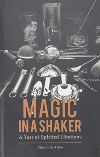 Imagen de archivo de Magic in a Shaker: A Year of Spirited Libations a la venta por HPB-Diamond
