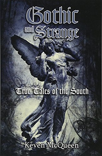 Gothic and Strange True Tales of the South - McQueen, Keven