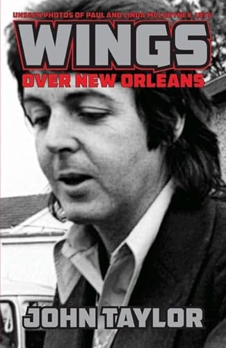 9781455620340: Wings Over New Orleans: Unseen Photos of Paul and Linda McCartney, 1975