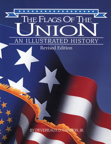 Imagen de archivo de The Flags of the Union: An Illustrated History a la venta por ThriftBooks-Dallas