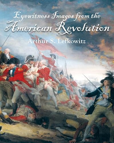 Imagen de archivo de Eyewitness Images from the American Revolution a la venta por Firefly Bookstore
