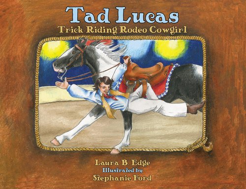 Beispielbild fr Tad Lucas : Trick-Riding Rodeo Cowgirl zum Verkauf von Better World Books